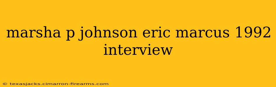 marsha p johnson eric marcus 1992 interview