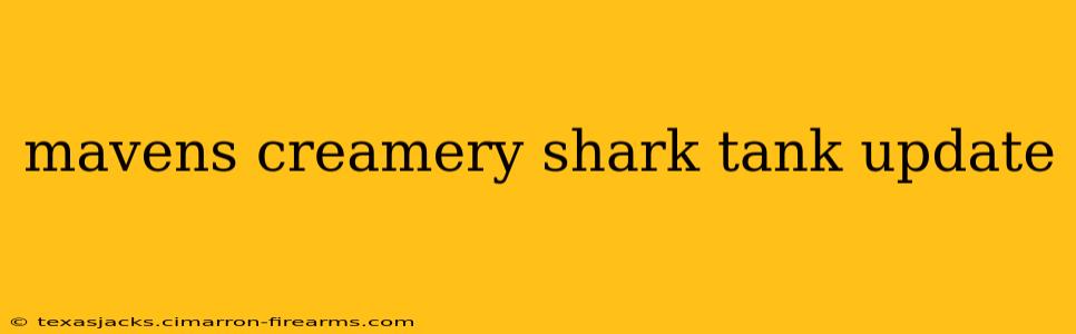 mavens creamery shark tank update