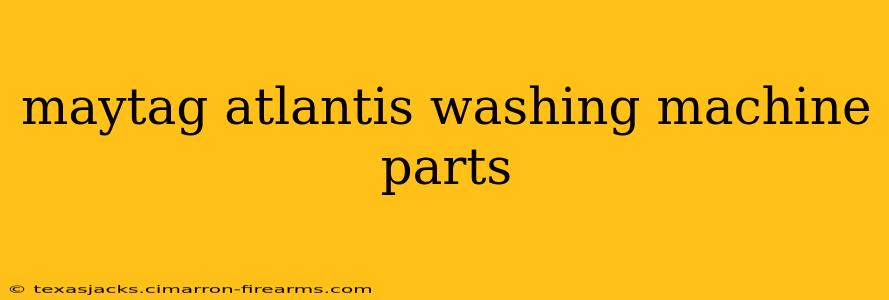 maytag atlantis washing machine parts