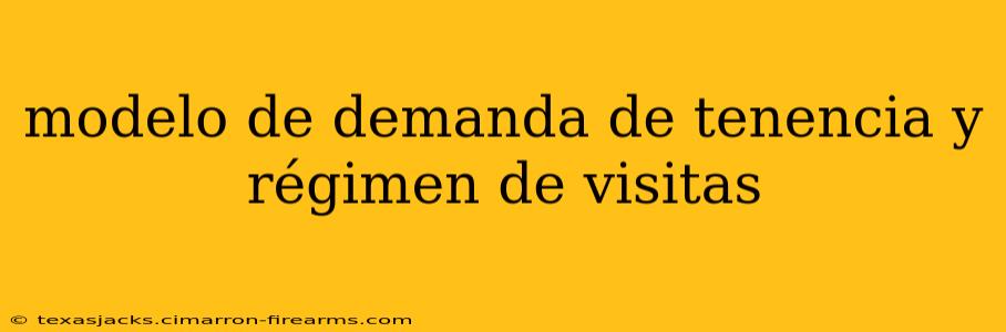 modelo de demanda de tenencia y régimen de visitas