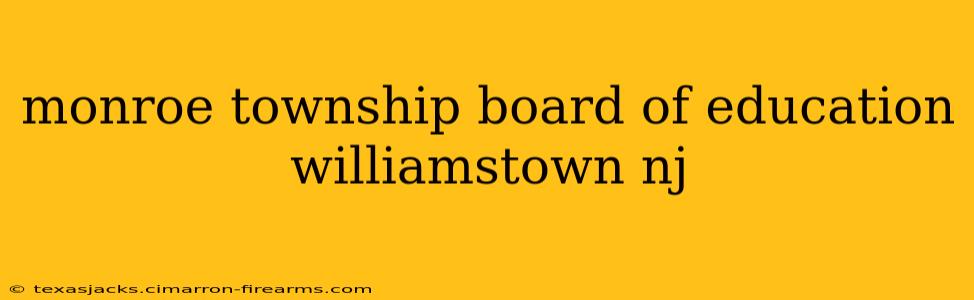 monroe township board of education williamstown nj