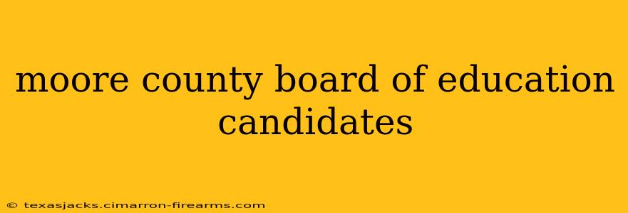 moore county board of education candidates