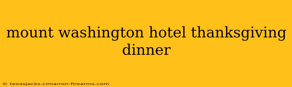 mount washington hotel thanksgiving dinner