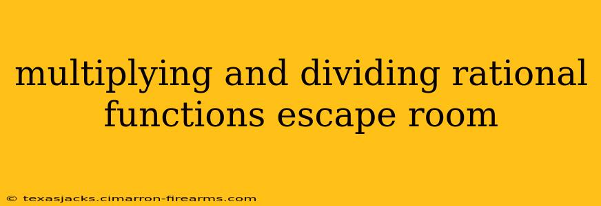 multiplying and dividing rational functions escape room