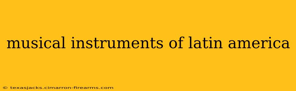 musical instruments of latin america