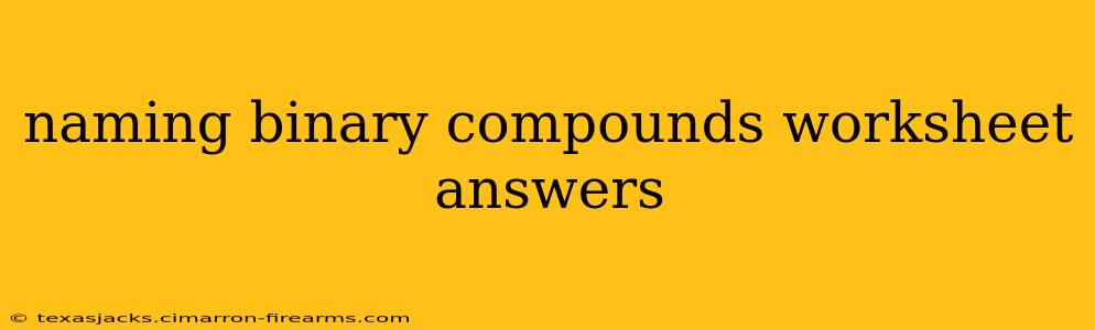 naming binary compounds worksheet answers