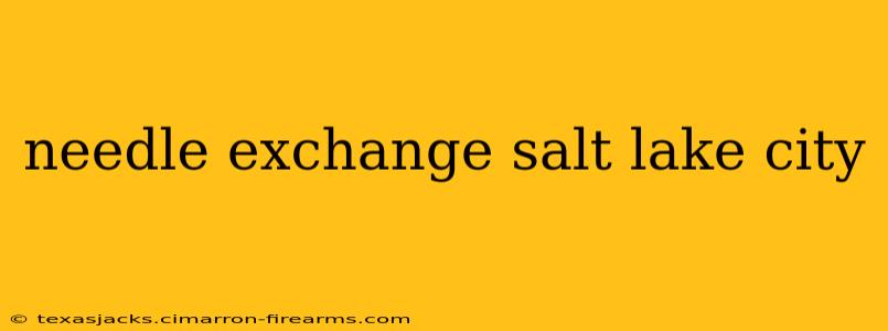 needle exchange salt lake city