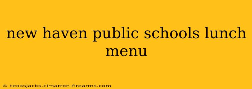 new haven public schools lunch menu