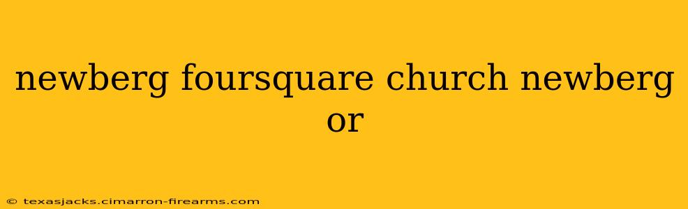 newberg foursquare church newberg or