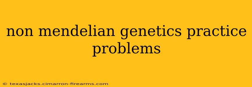 non mendelian genetics practice problems