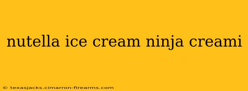 nutella ice cream ninja creami