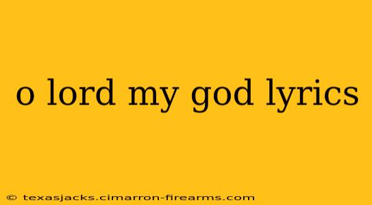 o lord my god lyrics