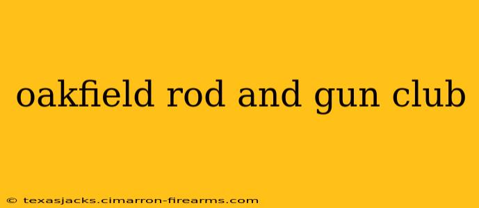 oakfield rod and gun club