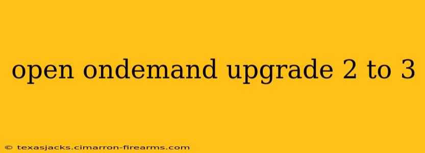 open ondemand upgrade 2 to 3