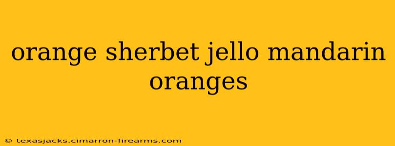 orange sherbet jello mandarin oranges