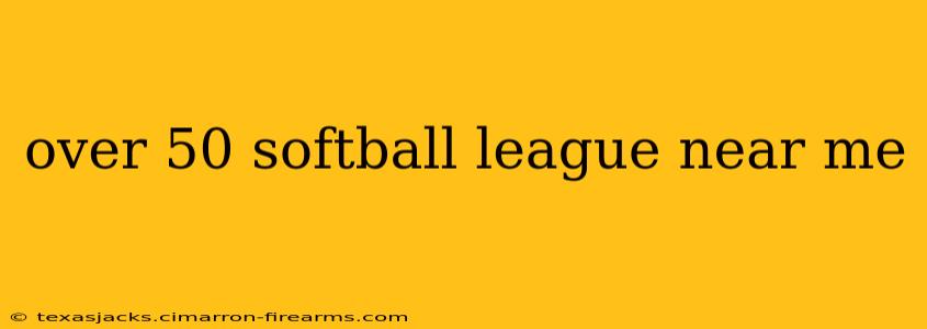 over 50 softball league near me