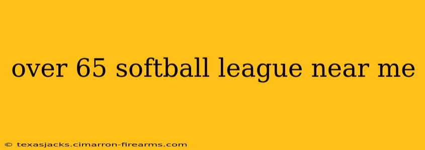 over 65 softball league near me