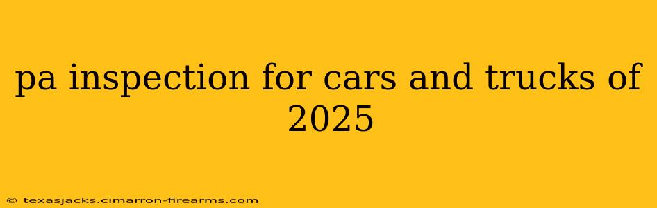 pa inspection for cars and trucks of 2025