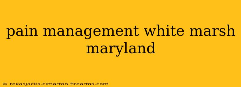 pain management white marsh maryland