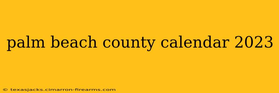 palm beach county calendar 2023