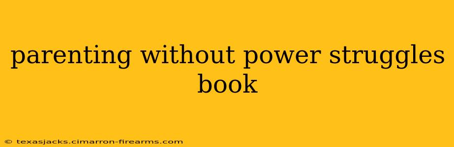 parenting without power struggles book