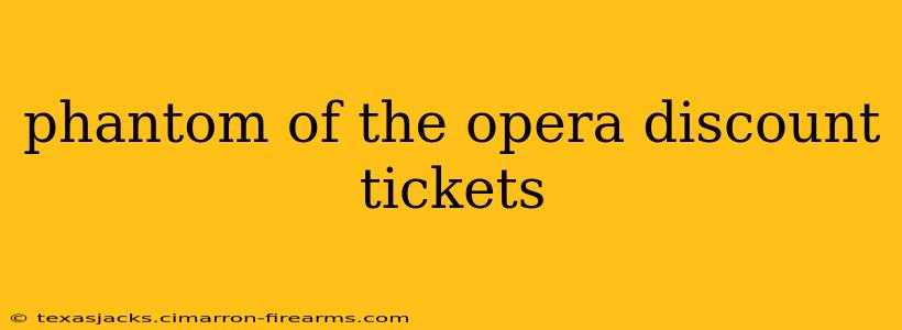 phantom of the opera discount tickets