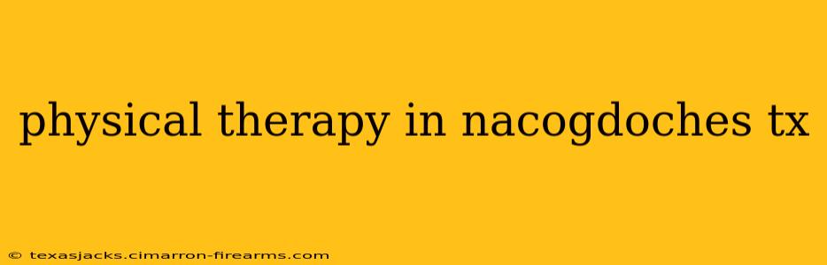 physical therapy in nacogdoches tx