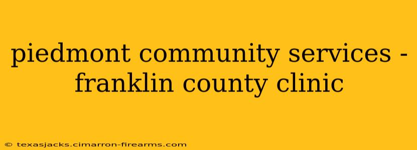 piedmont community services - franklin county clinic