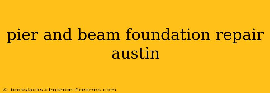 pier and beam foundation repair austin