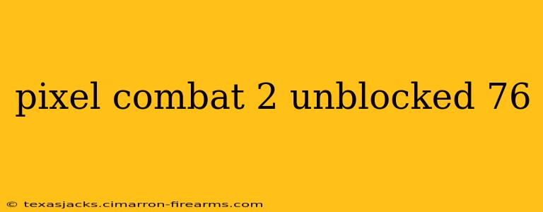 pixel combat 2 unblocked 76