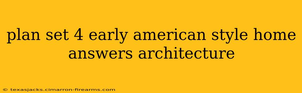 plan set 4 early american style home answers architecture