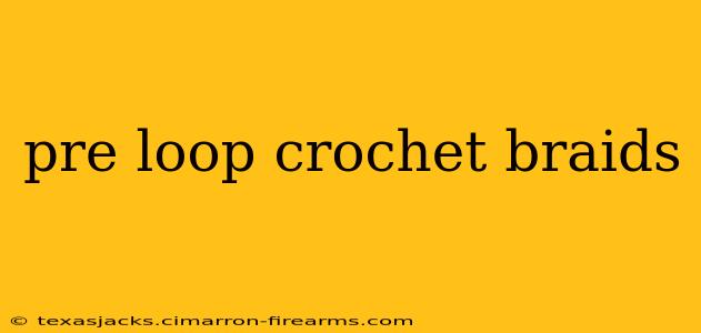 pre loop crochet braids