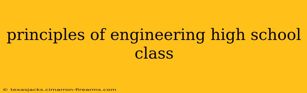 principles of engineering high school class