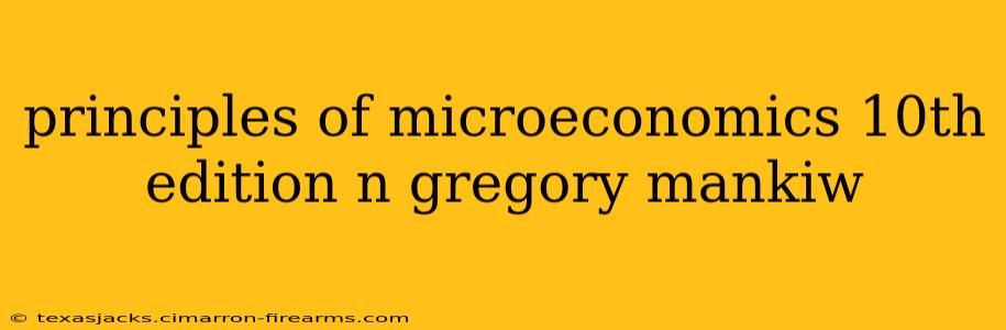 principles of microeconomics 10th edition n gregory mankiw