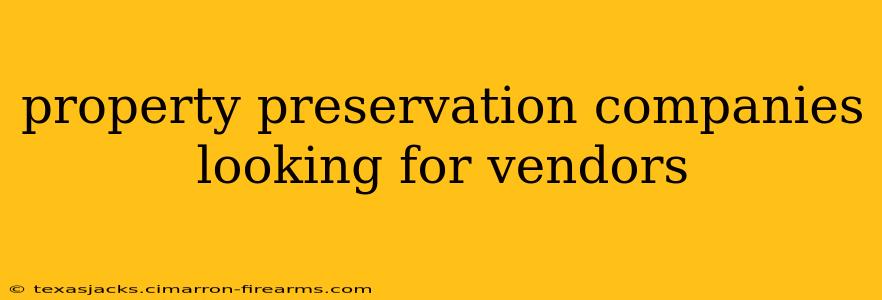 property preservation companies looking for vendors