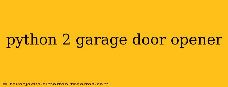 python 2 garage door opener