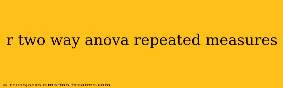 r two way anova repeated measures