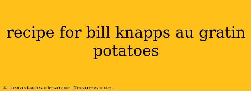 recipe for bill knapps au gratin potatoes