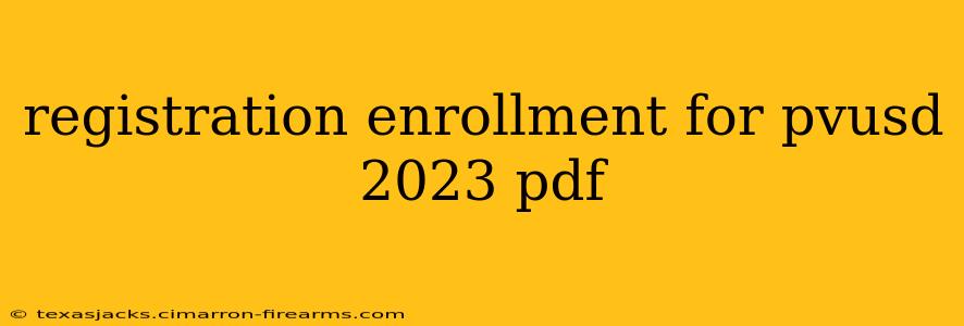 registration enrollment for pvusd 2023 pdf