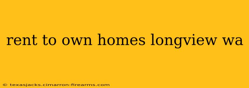 rent to own homes longview wa