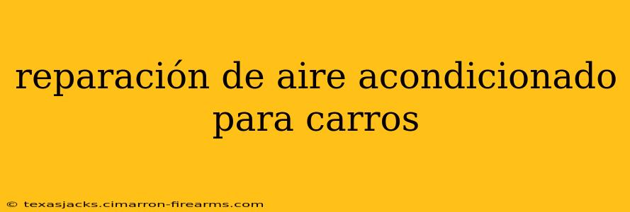 reparación de aire acondicionado para carros