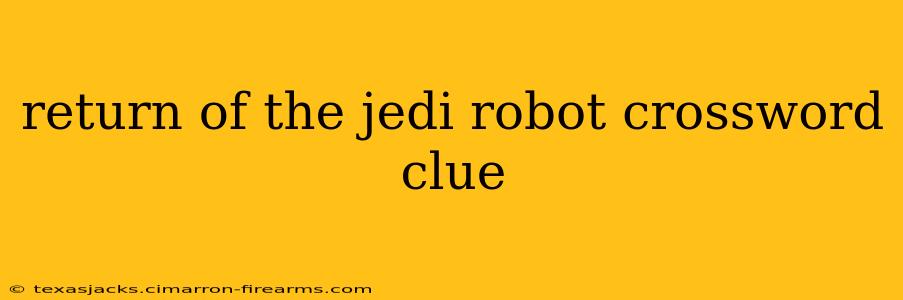 return of the jedi robot crossword clue