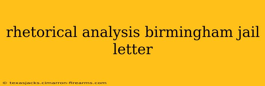 rhetorical analysis birmingham jail letter