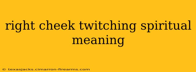 right cheek twitching spiritual meaning