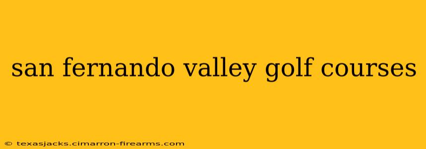 san fernando valley golf courses