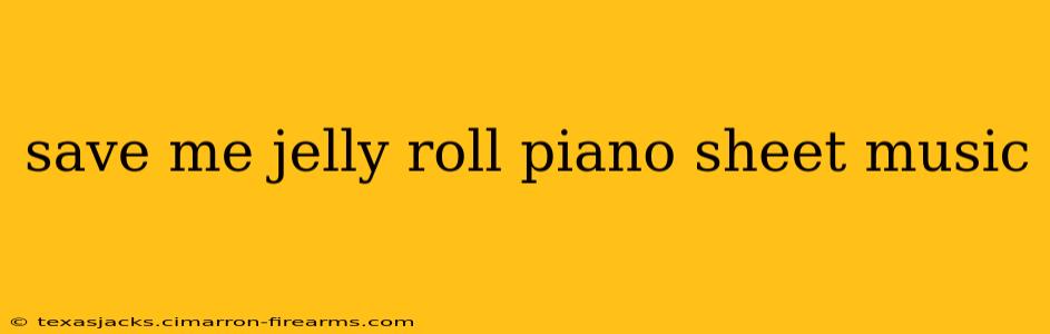 save me jelly roll piano sheet music