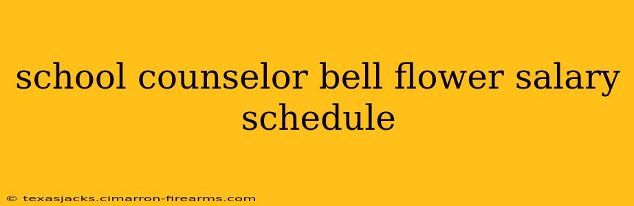 school counselor bell flower salary schedule