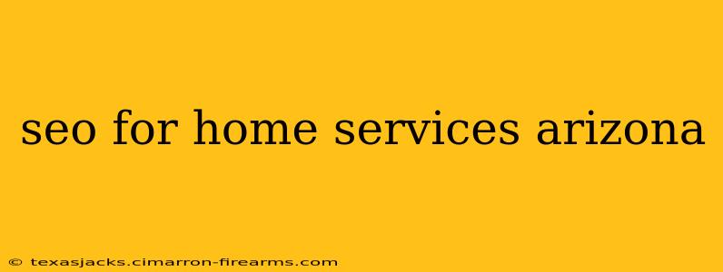 seo for home services arizona