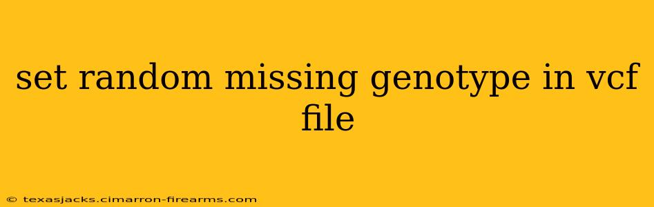 set random missing genotype in vcf file