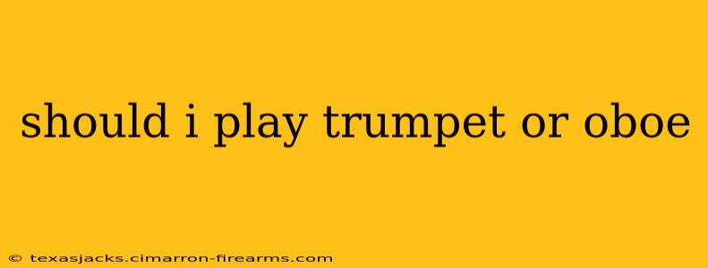 should i play trumpet or oboe